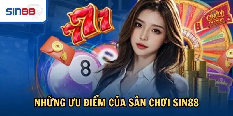 Lợi ích khi tham gia chơi tại Sin88